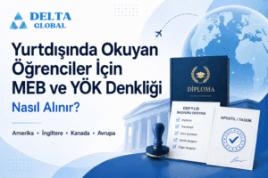 Yurtdışında Okuyan Öğrenciler İçin MEB ve YÖK Denkliği Nasıl Alınır?